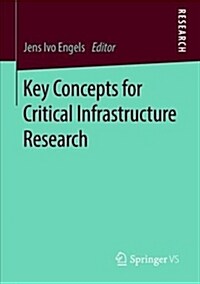 Key Concepts for Critical Infrastructure Research (Paperback, 2018)