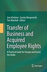 Transfer of Business and Acquired Employee Rights: A Practical Guide for Europe and Across the Globe (Paperback)