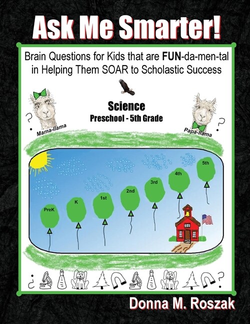 Ask Me Smarter! Science: Brain Questions for Kids That Are Fun-Da-Men-Tal in Helping Them Soar to Scholastic Success Preschool - 5th Grade (Paperback)