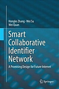 Smart Collaborative Identifier Network: A Promising Design for Future Internet (Paperback)