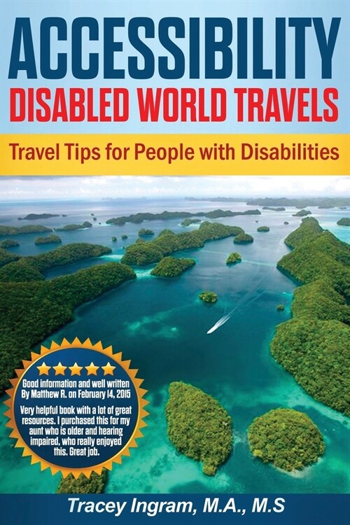 Accessibility Disabled World Travels - Tips for Travelers with Disabilities: Handicapped, Special Needs, Seniors, & Baby Boomers - How to Travel Barri (Paperback)
