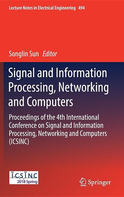 Signal and Information Processing, Networking and Computers: Proceedings of the 4th International Conference on Signal and Information Processing, Net (Hardcover, 2019)