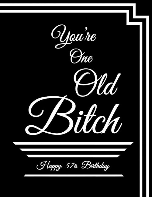 Happy 57th Birthday: Youre One Old Bitch, Discreet Internet Website Password Organizer, Funny Birthday Gifts for 57 Year Old Women, Daught (Paperback)