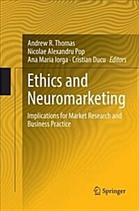 Ethics and Neuromarketing: Implications for Market Research and Business Practice (Paperback)