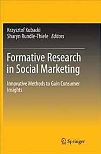 Formative Research in Social Marketing: Innovative Methods to Gain Consumer Insights (Paperback)