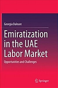 Emiratization in the Uae Labor Market: Opportunities and Challenges (Paperback)