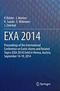 Exa 2014: Proceedings of the International Conference on Exotic Atoms and Related Topics (Exa 2014) Held in Vienna, Austria, Sep (Paperback)