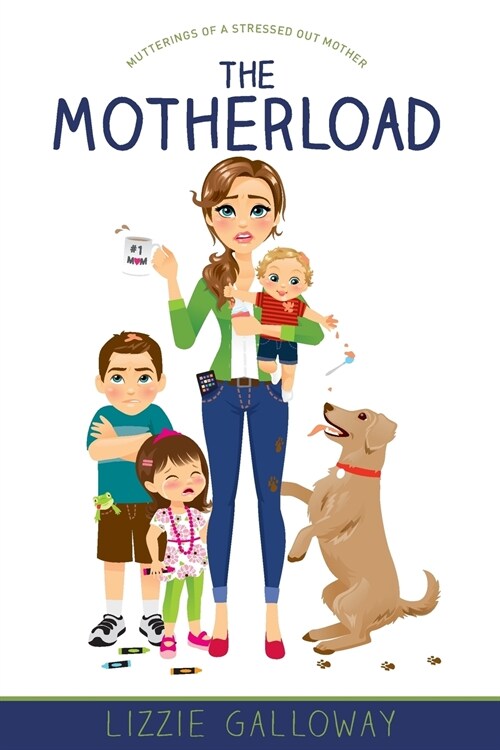 The Motherload: Mutterings of a Stressed Out Mother (Paperback)