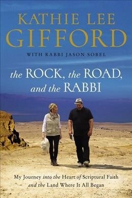 The Rock, the Road, and the Rabbi: My Journey Into the Heart of Scriptural Faith and the Land Where It All Began (Paperback)