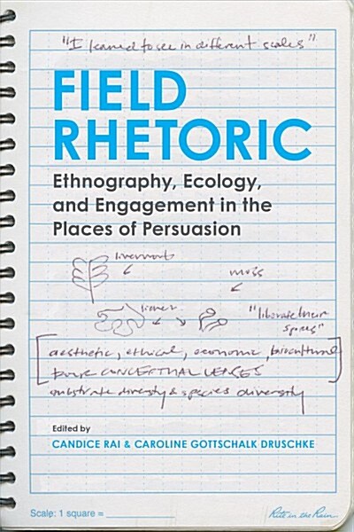Field Rhetoric: Ethnography, Ecology, and Engagement in the Places of Persuasion (Hardcover)