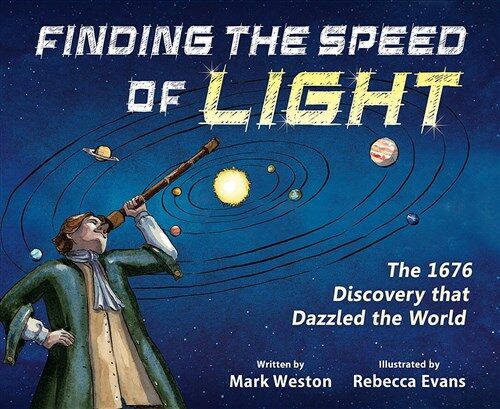 Finding the Speed of Light: The 1676 Discovery That Dazzled the World (Hardcover)