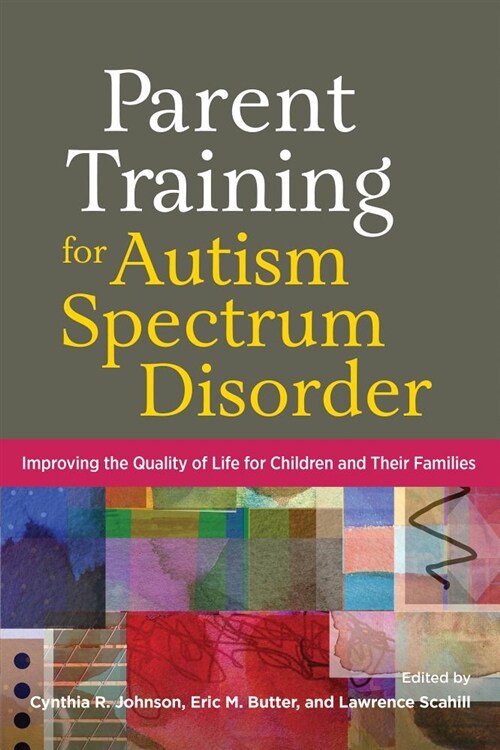 Parent Training for Autism Spectrum Disorder: Improving the Quality of Life for Children and Their Families (Hardcover)