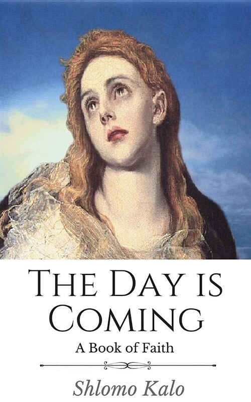 The Day Is Coming: A Book of Faith (Paperback)