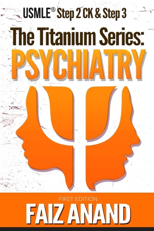 The Titanium Series: Psychiatry for the USMLE Step 2 Ck & Step 3 (Paperback)