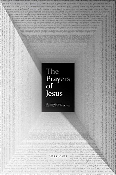 The Prayers of Jesus: Listening to and Learning from Our Savior (Paperback)