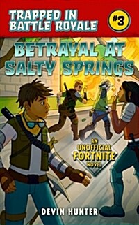 Betrayal at Salty Springs: An Unofficial Novel for Fortnite Fans (Paperback)