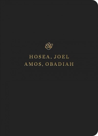 ESV Scripture Journal: Hosea, Joel, Amos, and Obadiah (Paperback) (Paperback)