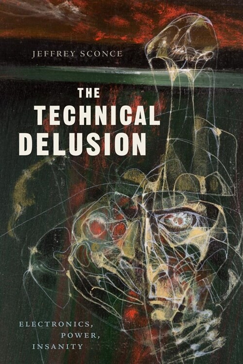 The Technical Delusion: Electronics, Power, Insanity (Paperback)