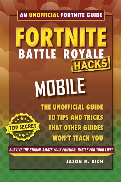 Hacks for Fortniters: Mobile: An Unofficial Guide to Tips and Tricks That Other Guides Wont Teach You (Hardcover)