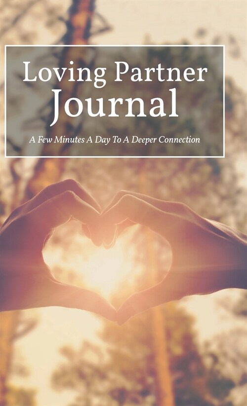 Loving Partner Journal: A Few Minutes a Day to a Deeper Connection (Hardcover)