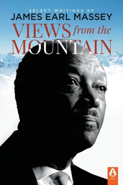 Views from the Mountain: Select Writings of James Earl Massey (Paperback)