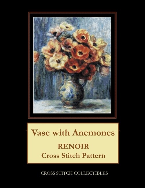 Vase with Anemones: Renoir Cross Stitch Pattern (Paperback)