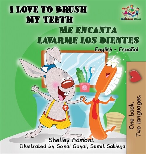 I Love to Brush My Teeth - Me Encanta Lavarme Los Dientes: English Spanish Childrens Books Bilingual (Hardcover)