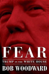 Fear: Trump in the White House - 공포: 백악관의 트럼프 (Hardcover, 미국판) - 워터게이트 특종기자 밥 우드워드 폭로