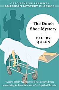 The Dutch Shoe Mystery: An Ellery Queen Mystery (Paperback)