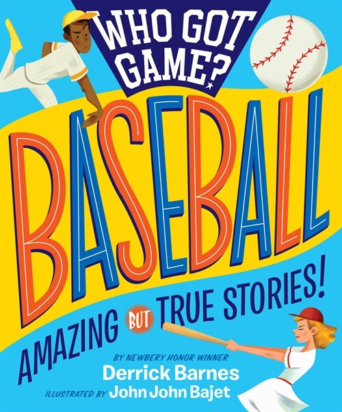 Who Got Game?: Baseball: Amazing But True Stories! (Paperback)
