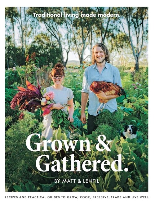 Grown & Gathered: Traditional Living Made Modern (Paperback)