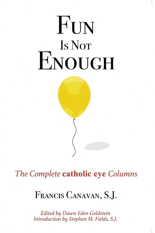 Fun Is Not Enough: The Complete Catholic Eye Columns (Paperback)