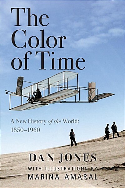 The Color of Time: A New History of the World: 1850-1960 (Hardcover)