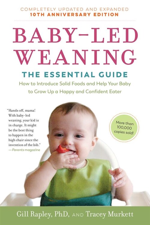 Baby-Led Weaning, Completely Updated and Expanded Tenth Anniversary Edition: The Essential Guide - How to Introduce Solid Foods and Help Your Baby to (Paperback, Tenth Anniversa)