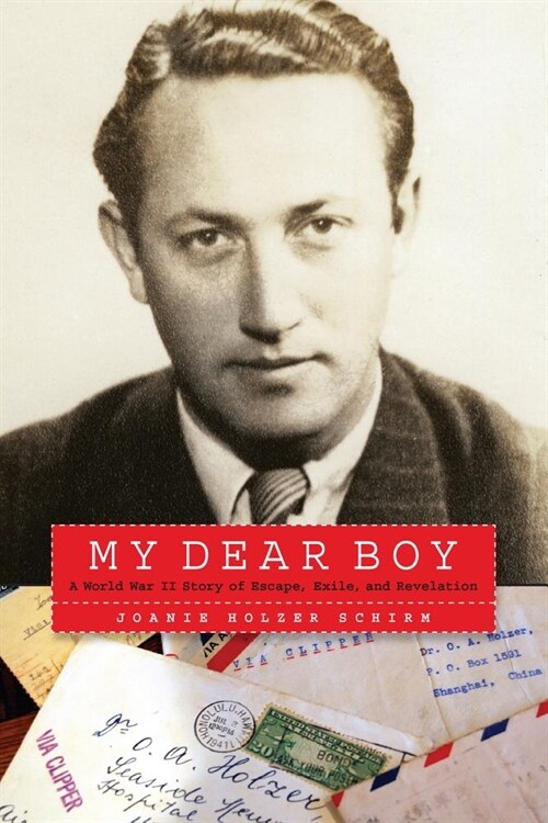 My Dear Boy: A World War II Story of Escape, Exile, and Revelation (Hardcover)