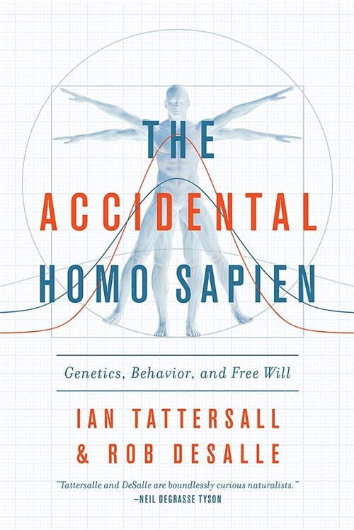 The Accidental Homo Sapiens: Genetics, Behavior, and Free Will (Hardcover)