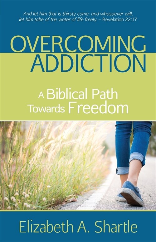Overcoming Addiction: A Biblical Path Towards Freedom (Paperback)