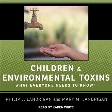 Children and Environmental Toxins: What Everyone Needs to Know (Audio CD)