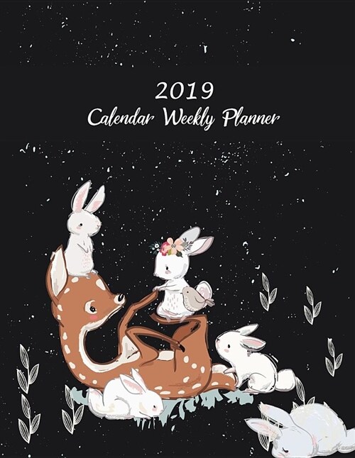 2019 Calendar Weekly Planner: Animals Rabbit Lover, Weekly Calendar Book 2019, Weekly/Monthly/Yearly Calendar Journal, Large 8.5 X 11 365 Daily Jo (Paperback)
