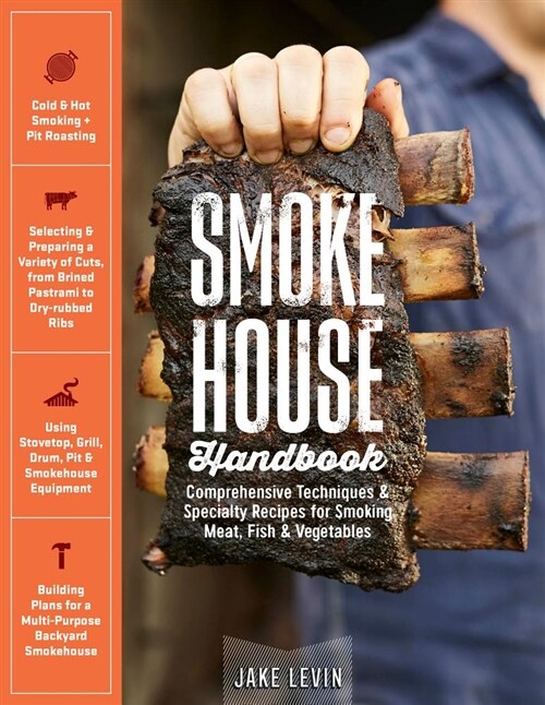 Smokehouse Handbook: Comprehensive Techniques & Specialty Recipes for Smoking Meat, Fish & Vegetables (Hardcover)