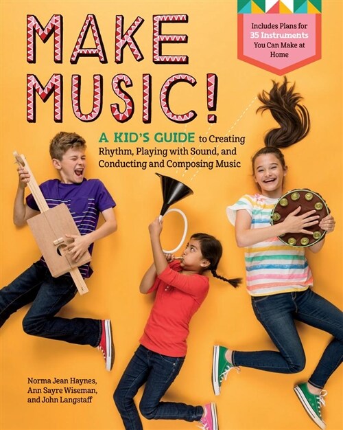 Make Music!: A Kids Guide to Creating Rhythm, Playing with Sound, and Conducting and Composing Music (Paperback)