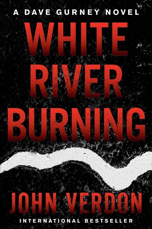 White River Burning: A Dave Gurney Novel: Book 6 (Paperback)