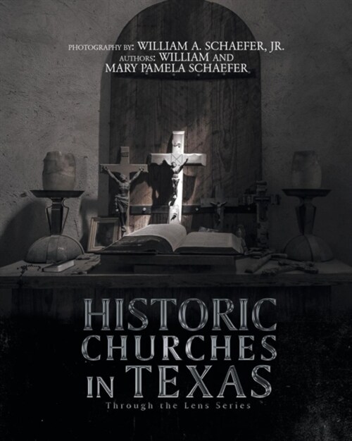 Historic Churches in Texas: Through the Lens Series (Paperback)
