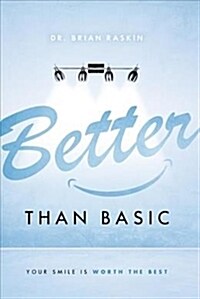 Better Than Basic: Your Smile Is Worth the Best (Paperback)