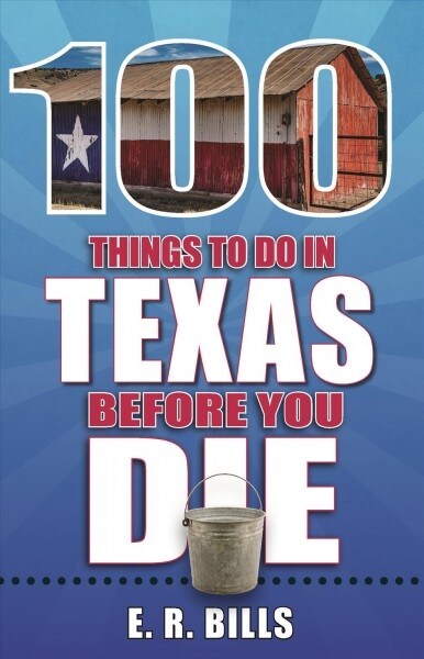 100 Things to Do in Texas Before You Die (Paperback)