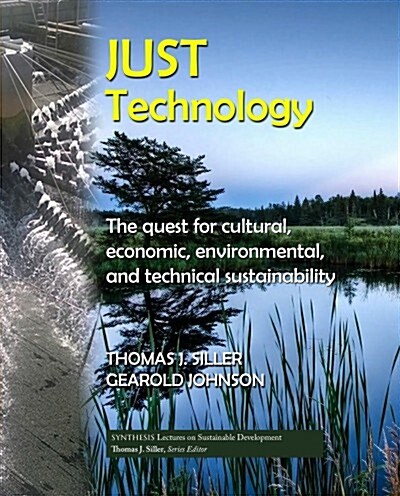 Just Technology: The Quest for Cultural, Economic, Environmental, and Technical Sustainability (Paperback)