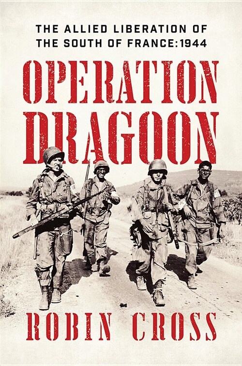 Operation Dragoon: The Allied Liberation of the South of France: 1944 (Hardcover)