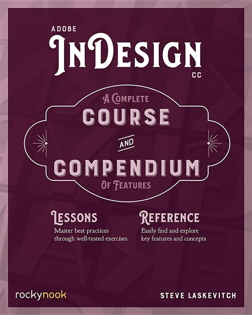 Adobe Indesign CC: A Complete Course and Compendium of Features (Paperback)