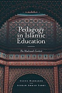 Pedagogy in Islamic Education : The Madrasah Context (Hardcover)