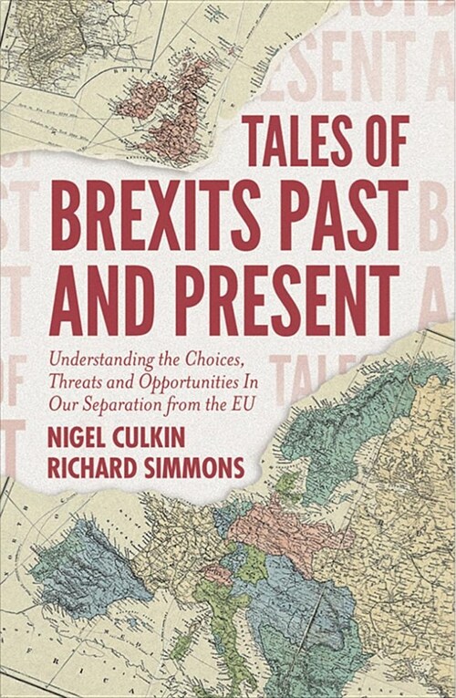Tales of Brexits Past and Present : Understanding the Choices, Threats and Opportunities In Our Separation from the EU (Paperback)